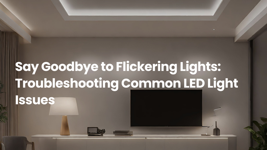 Say Goodbye to Flickering Lights: Troubleshooting Common LED Light Issues