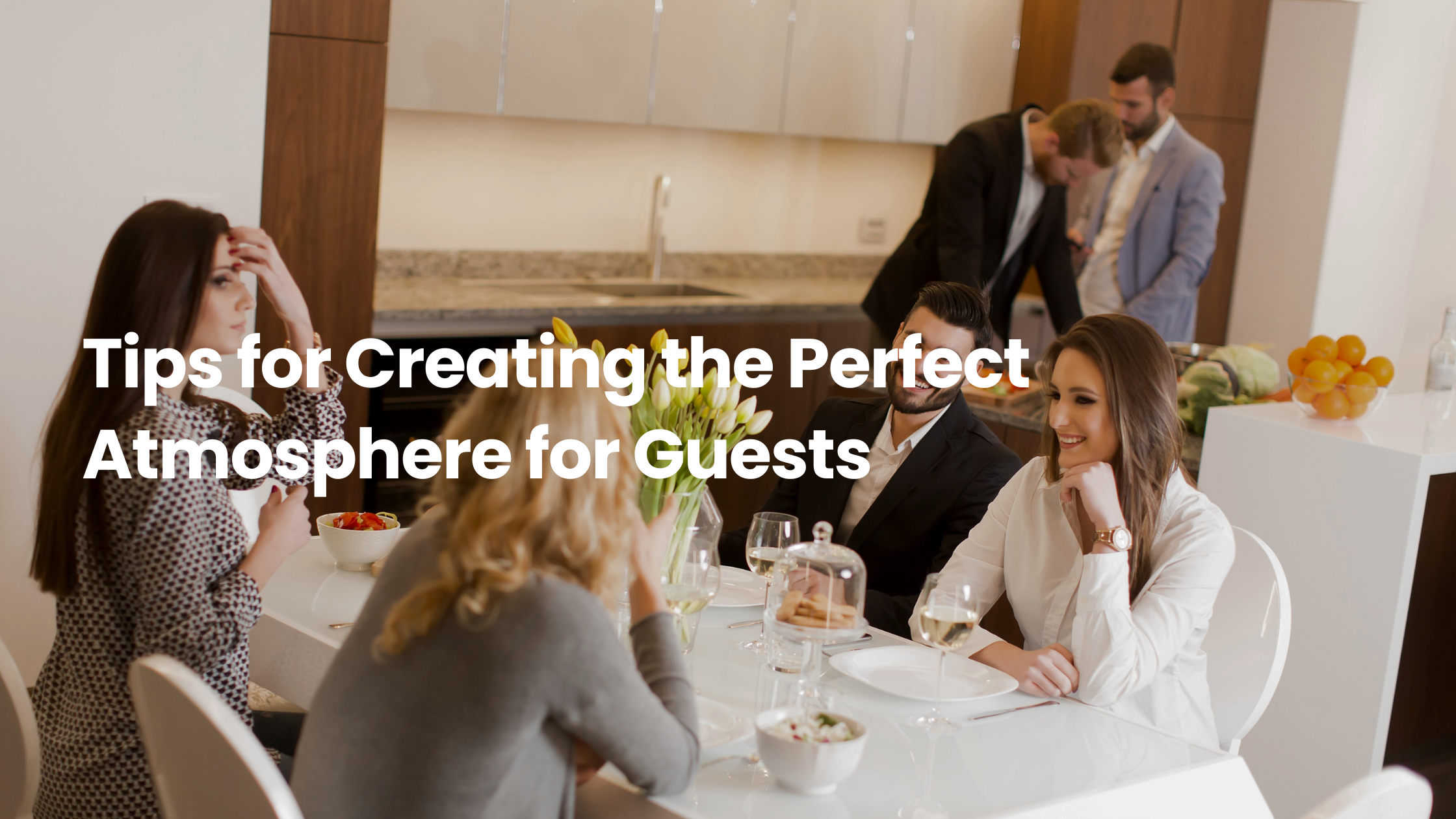 Perfect Atmosphere Creating the Perfect Atmosphere for Guests: Essential Tips for Hosting ...