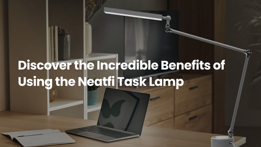 Discover the Incredible Benefits of Embracing the Neatfi Task Lamp!