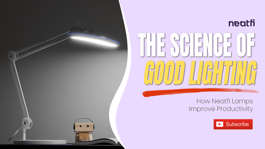 The Science of Good Lighting: How Neatfi Lamps Improve Productivity